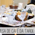 Dicas de Decoração: Mesa de café da manhã ou da tarde!