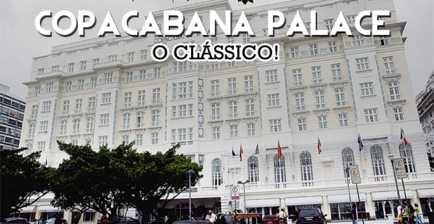 Dica Hotel Rio de Janeiro: Clássico Copacabana Palace